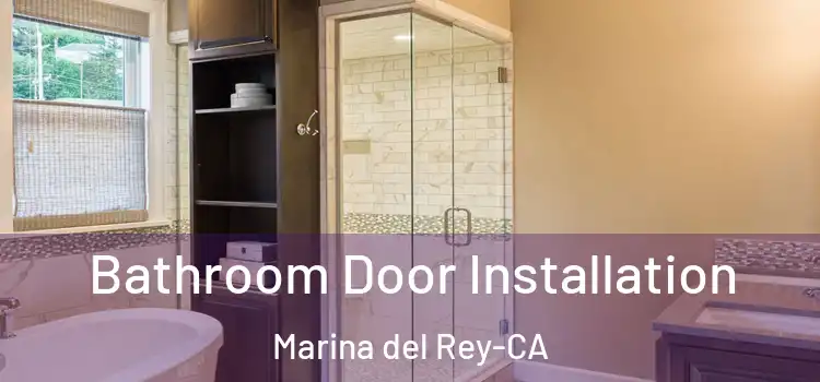  Bathroom Door Installation Marina del Rey-CA