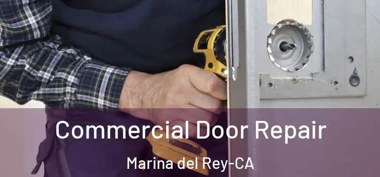 Commercial Door Repair Marina del Rey-CA