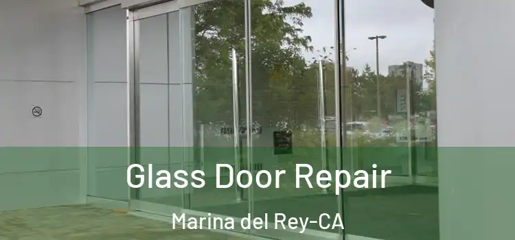  Glass Door Repair Marina del Rey-CA