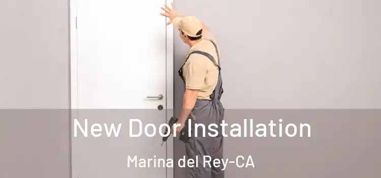  New Door Installation Marina del Rey-CA