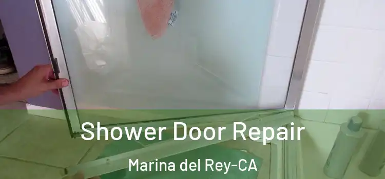  Shower Door Repair Marina del Rey-CA